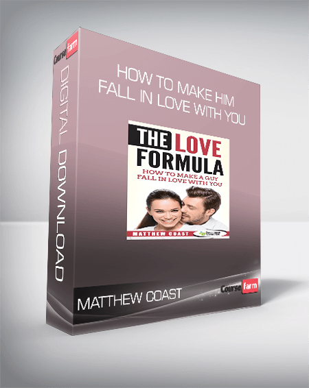 Matthew Coast - How to Make Him Fall in Love with You