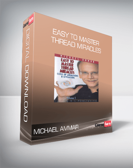 Michael Ammar – Easy to master thread miracles
