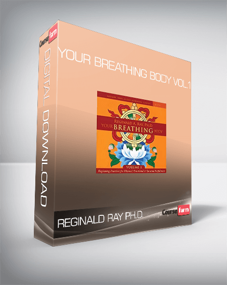 Reginald Ray PH.D. - Your Breathing Body Vol.1
