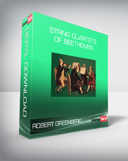 Robert Greenberg - String Quartets of Beethoven