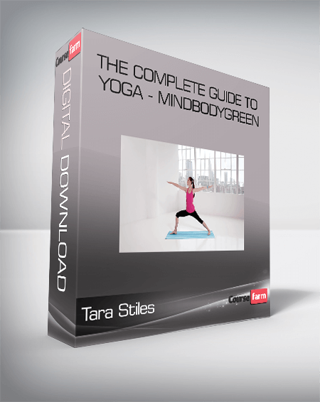 Tara Stiles - The Complete Guide To Yoga - MindBodyGreen