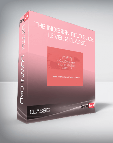 The InDesign Field Guide – Level 2 Classic