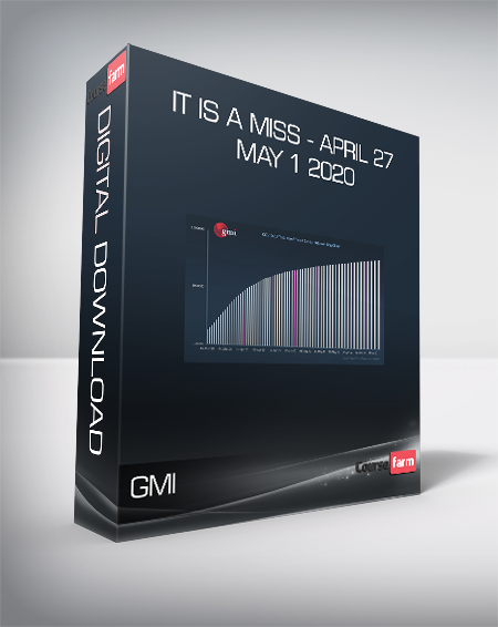 GMI - It is a miss - April 27 - May 1 2020