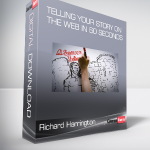 Richard Harrington - Telling Your Story on the Web in 60 Seconds