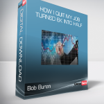 Bob Buran - How I Quit my Job & Turned 6K into Half
