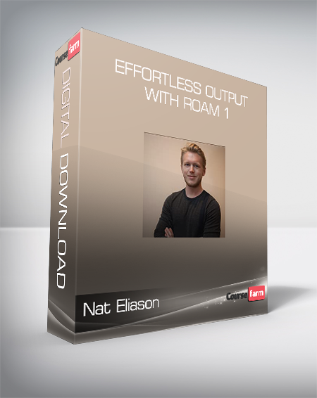 Nat Eliason - Effortless Output with Roam 1