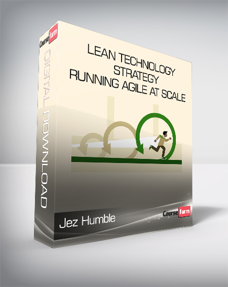 Jez Humble - Lean Technology Strategy - Running Agile at Scale