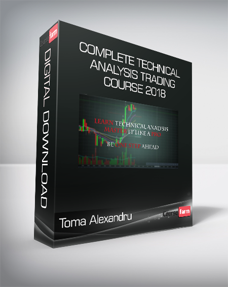 Toma Alexandru - Complete Technical Analysis Trading Course 2018