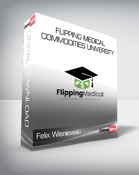 Felix Wisniewski - Flipping Medical Commodities University