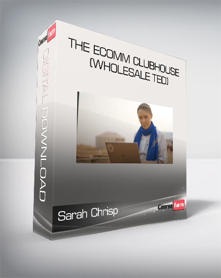 Sarah Chrisp - The Ecomm Clubhouse (Wholesale Ted)