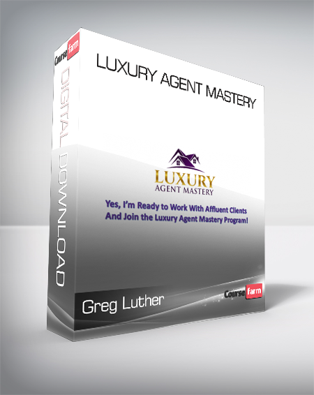 Greg Luther - Luxury Agent Mastery