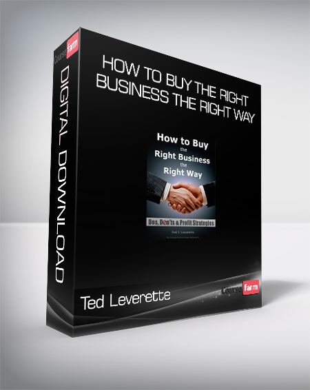 Ted Leverette - How to Buy the Right Business the Right Way