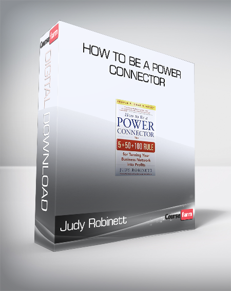 Judy Robinett - How to Be a Power Connector