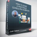 Juan Galvan - How To Start a Profitable Consulting Business