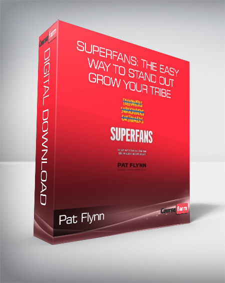 Pat Flynn - Superfans: The Easy Way to Stand Out Grow Your Tribe and Build a Successful Business