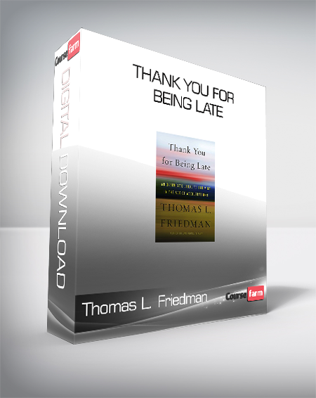 Thomas L. Friedman - Thank You for Being Late