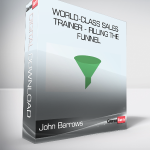 John Barrows - World-Class Sales Trainer - Filling The Funnel