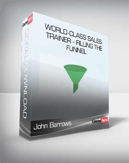 John Barrows - World-Class Sales Trainer - Filling The Funnel