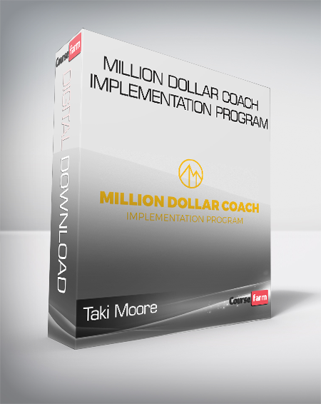 Taki Moore - Million Dollar Coach Implementation Program