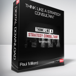Paul Millerd - Think Like a Strategy Consultant