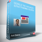 Anil Batra - Google Tag Manager (GTM) Training Course