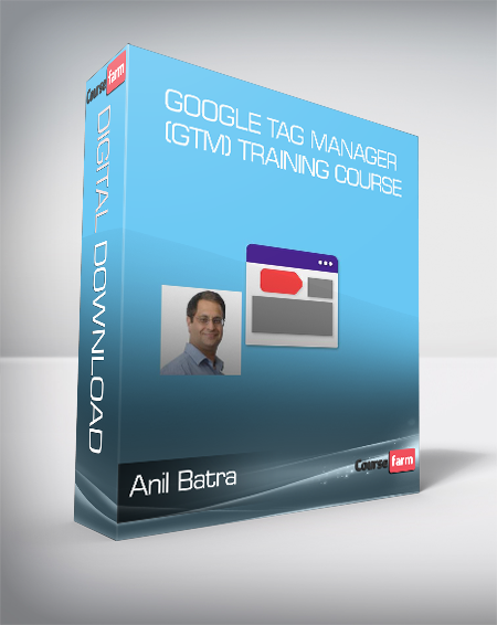 Anil Batra - Google Tag Manager (GTM) Training Course