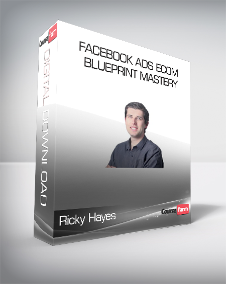 Ricky Hayes - Facebook Ads Ecom Blueprint Mastery