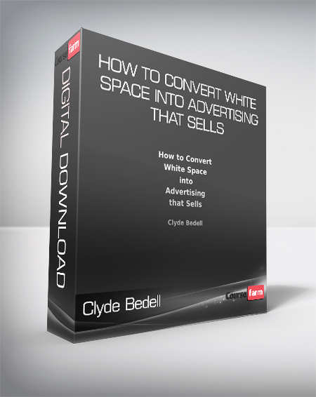 Clyde Bedell - How To Convert White Space into Advertising That Sells
