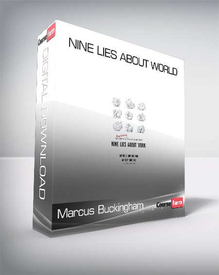 Marcus Buckingham & Ashley Goodall - Nine Lies About World