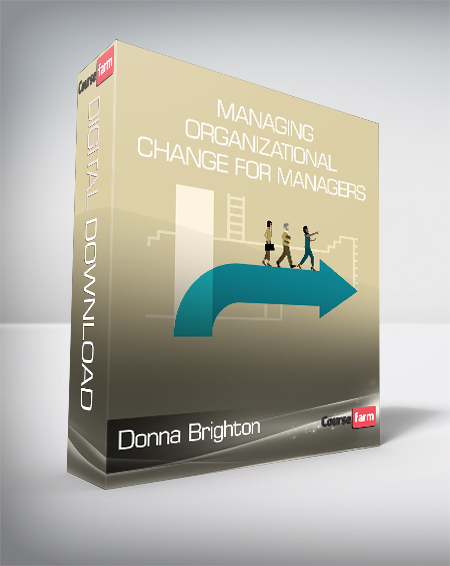 Donna Brighton - Managing Organizational Change for Managers