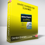 Gordon Graham - White Papers For Dummies