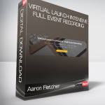 Aaron Fletcher - Virtual Launch Intensive - Full Event Recording