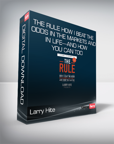 Larry Hite - The Rule How I Beat the Odds in the Markets and in Life—and How You Can Too