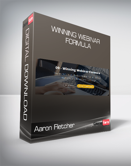 Aaron Fletcher - Winning Webinar Formula