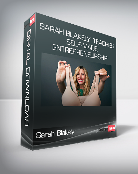 Masterclass - Sarah Blakely - Teaches Self-Made Entrepreneurship