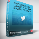 Marc Guberti - Twitter Marketing Domination Get 450K Targeted Followers