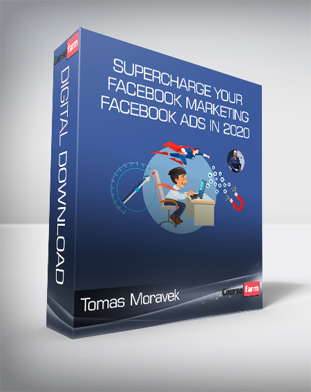 Tomas Moravek - SUPERCHARGE Your Facebook Marketing & Facebook Ads in 2020