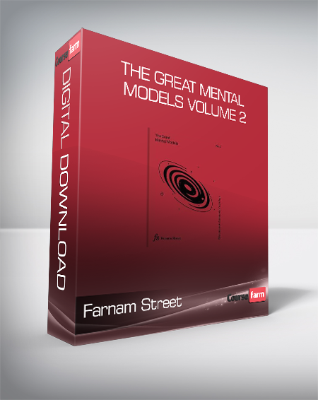 Farnam Street - The Great Mental Models Volume 2