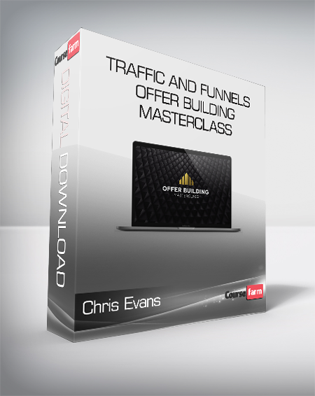 Chris Evans & Taylor Welch - Traffic And Funnels Offer Building Masterclass