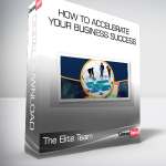 The Elite Team - How To Accelerate Your Business Success