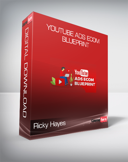 Ricky Hayes - Youtube Ads Ecom Blueprint