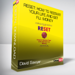 David Sawyer - Reset: How To Restart Your Life and Get F.U. Money