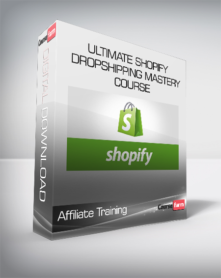 Affiliate Training - Ultimate Shopify Dropshipping Mastery Course