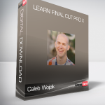 Caleb Wojcik - Learn Final Cut Pro X