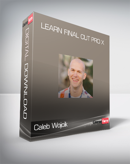 Caleb Wojcik - Learn Final Cut Pro X