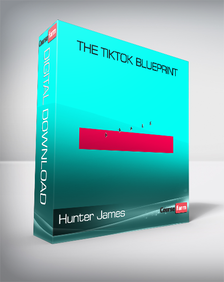 Hunter James - The TikTok Blueprint