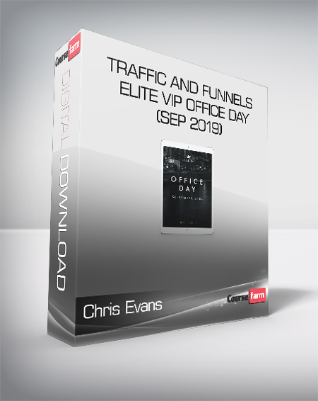 Chris Evans & Taylor Welch - Traffic And Funnels ELITE VIP Office Day (Sep 2019)