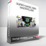 George Wickens - Super Funnel Hero Masterclass