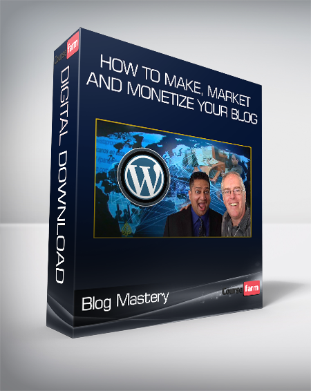 Blog Mastery - How to Make Market and Monetize your Blog