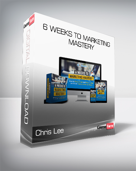 Chris Lee & Preston House - 6 Weeks to Marketing Mastery